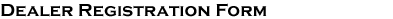 Dealer Registration Form